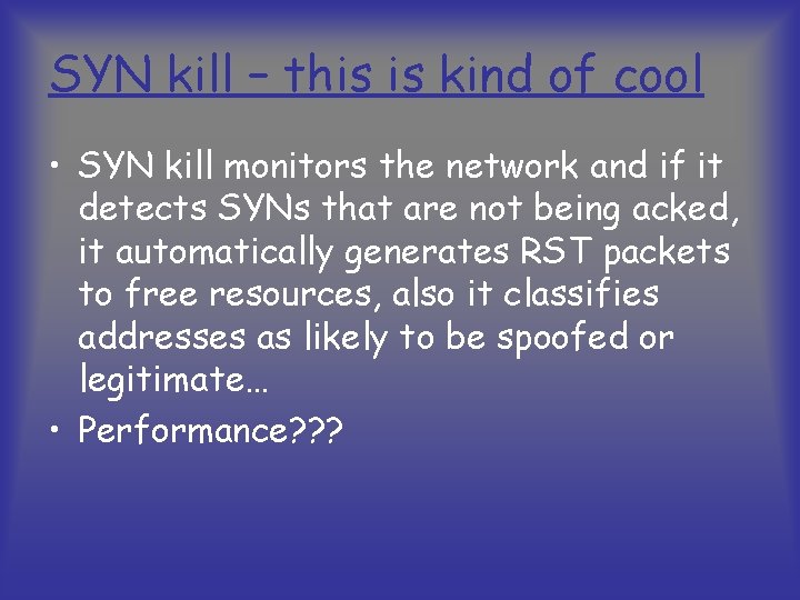 SYN kill – this is kind of cool • SYN kill monitors the network