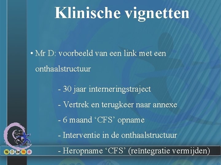 Klinische vignetten • Mr D: voorbeeld van een link met een onthaalstructuur - 30