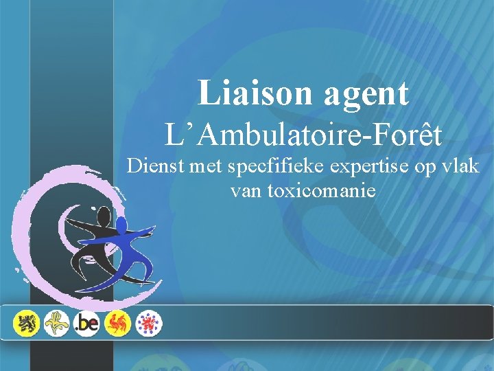 Liaison agent L’Ambulatoire-Forêt Dienst met specfifieke expertise op vlak van toxicomanie 