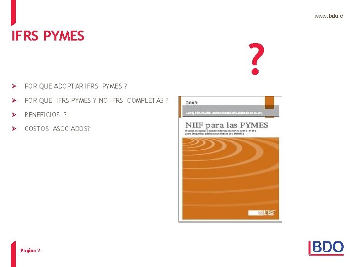 www. bdo. cl IFRS PYMES Ø POR QUE ADOPTAR IFRS PYMES ? Ø POR