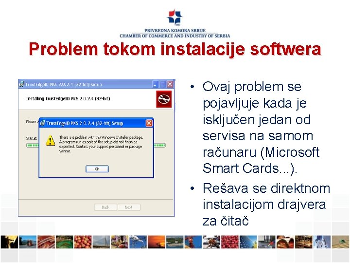 Problem tokom instalacije softwera • Ovaj problem se pojavljuje kada je isključen jedan od