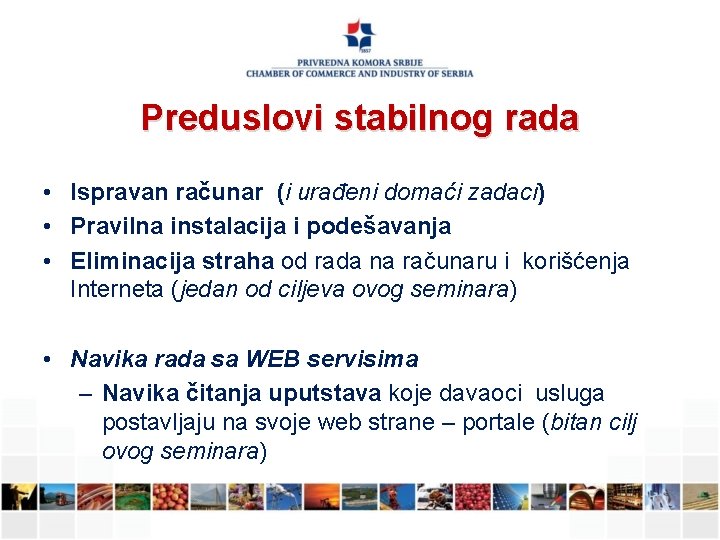 Preduslovi stabilnog rada • Ispravan računar (i urađeni domaći zadaci) • Pravilna instalacija i