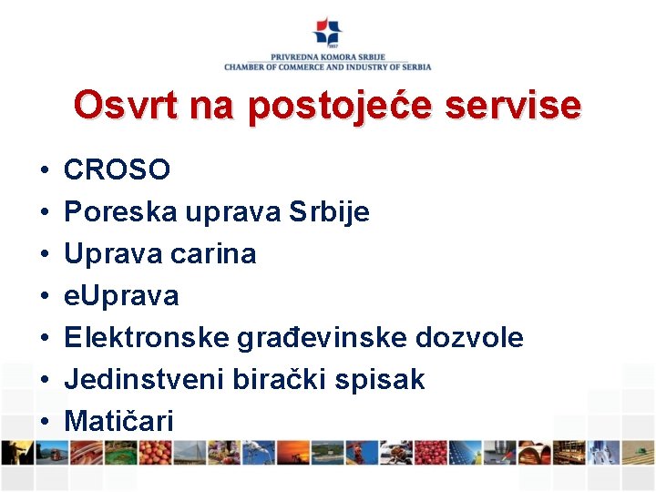 Osvrt na postojeće servise • • CROSO Poreska uprava Srbije Uprava carina e. Uprava