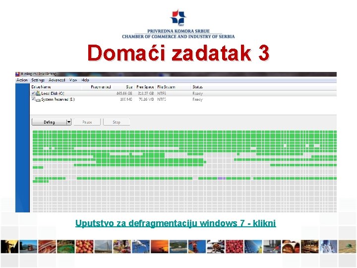 Domaći zadatak 3 Uputstvo za defragmentaciju windows 7 - klikni 