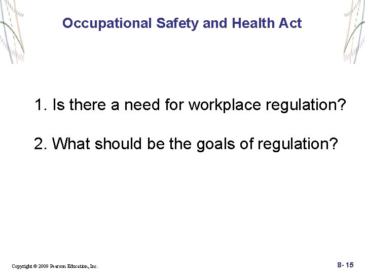 Occupational Safety and Health Act 1. Is there a need for workplace regulation? 2.