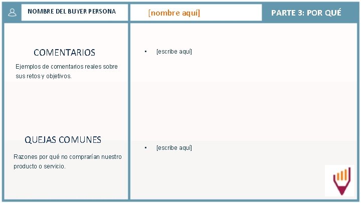 [nombre aquí] NOMBRE DEL BUYER PERSONA COMENTARIOS • [escribe aquí] Ejemplos de comentarios reales