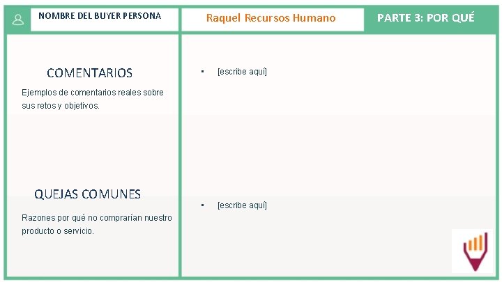 Raquel Recursos Humano NOMBRE DEL BUYER PERSONA COMENTARIOS • [escribe aquí] Ejemplos de comentarios