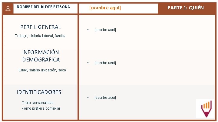 [nombre aquí] NOMBRE DEL BUYER PERSONA PERFIL GENERAL • [escribe aquí] Trabajo, historia laboral,