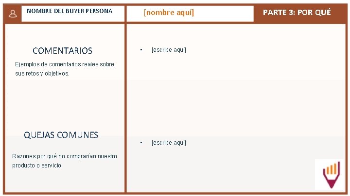 [nombre aquí] NOMBRE DEL BUYER PERSONA COMENTARIOS • [escribe aquí] Ejemplos de comentarios reales