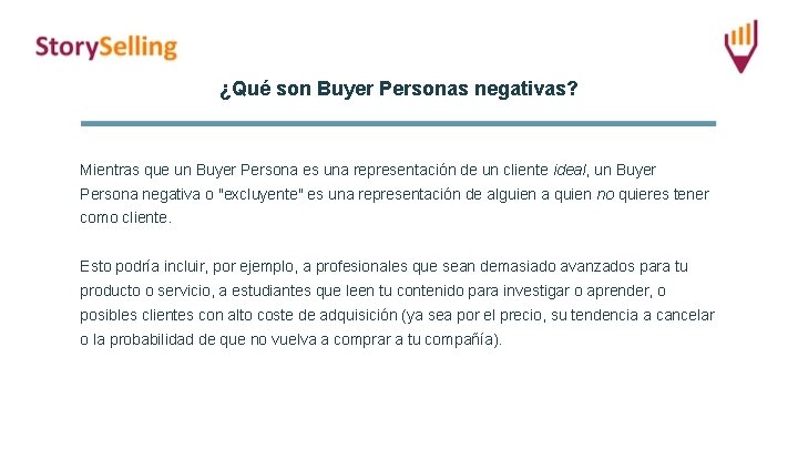 ¿Qué son Buyer Personas negativas? Mientras que un Buyer Persona es una representación de