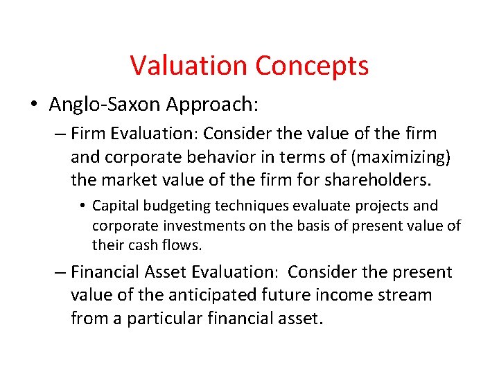 Valuation Concepts • Anglo-Saxon Approach: – Firm Evaluation: Consider the value of the firm