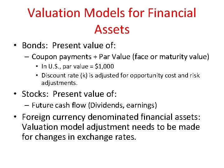 Valuation Models for Financial Assets • Bonds: Present value of: – Coupon payments +