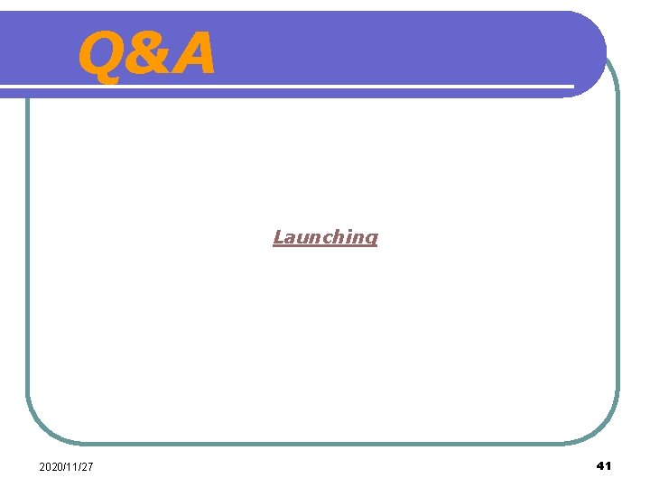 Q&A Launching 2020/11/27 41 