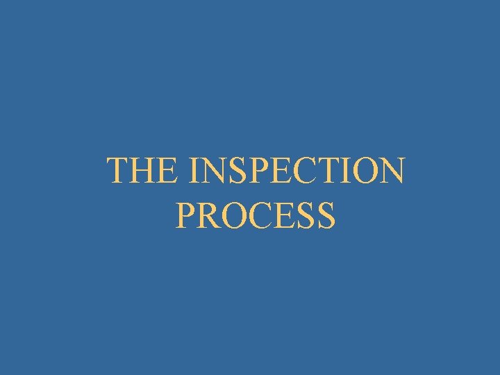 THE INSPECTION PROCESS 