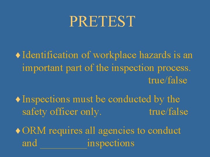 PRETEST ¨ Identification of workplace hazards is an important part of the inspection process.