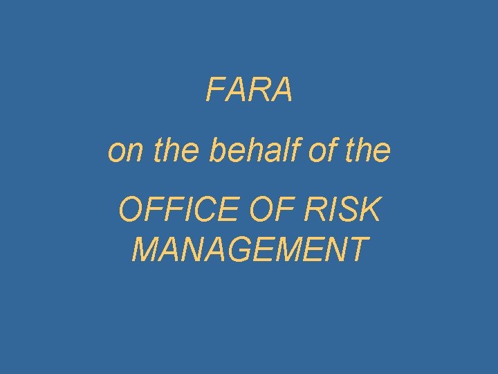 FARA on the behalf of the OFFICE OF RISK MANAGEMENT 