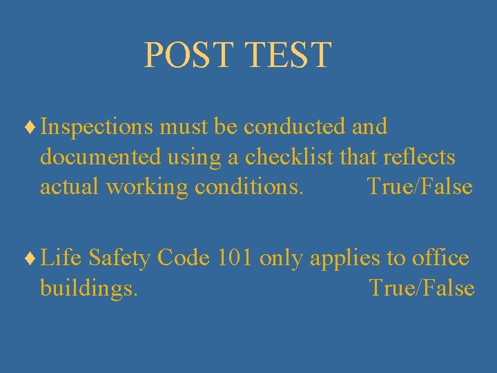 POST TEST ¨ Inspections must be conducted and documented using a checklist that reflects