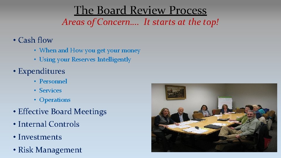 The Board Review Process Areas of Concern…. It starts at the top! • Cash