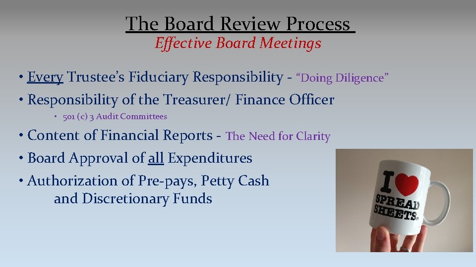 The Board Review Process Effective Board Meetings • Every Trustee’s Fiduciary Responsibility - “Doing