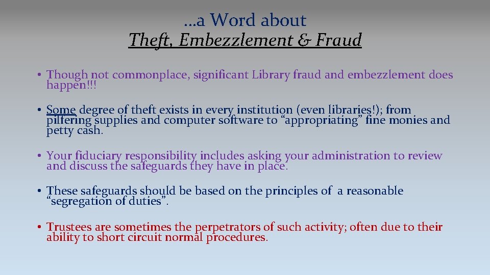 …a Word about Theft, Embezzlement & Fraud • Though not commonplace, significant Library fraud