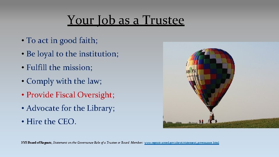 Your Job as a Trustee • To act in good faith; • Be loyal