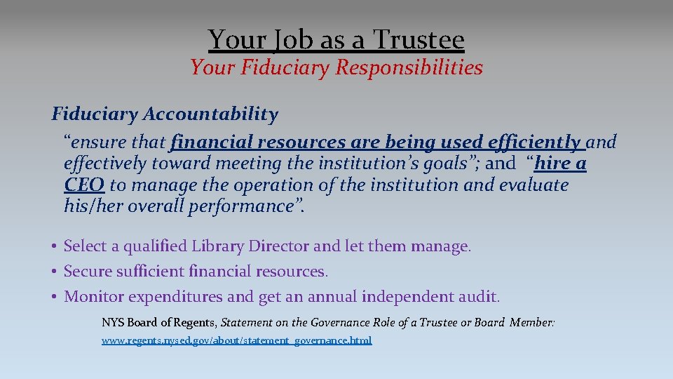 Your Job as a Trustee Your Fiduciary Responsibilities Fiduciary Accountability “ensure that financial resources