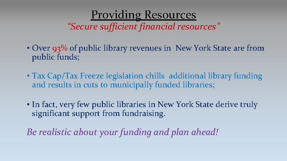 Providing Resources “Secure sufficient financial resources” • Over 93% of public library revenues in