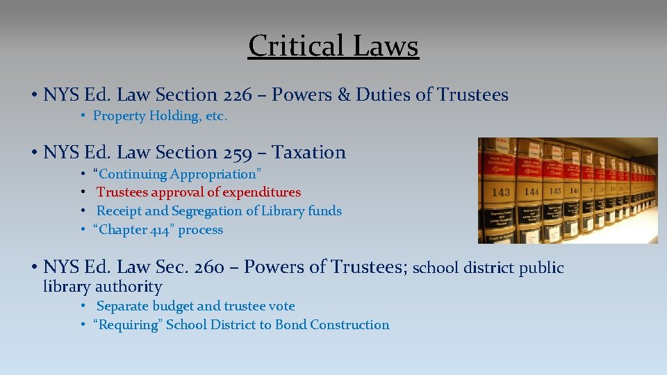 Critical Laws • NYS Ed. Law Section 226 – Powers & Duties of Trustees