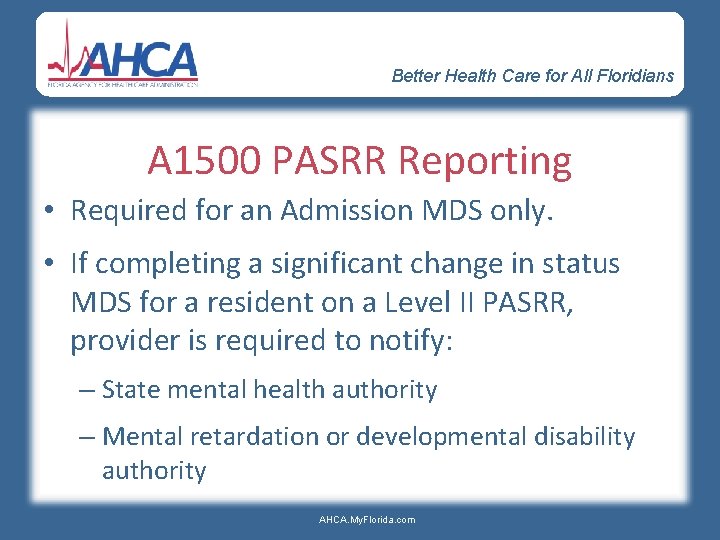 Better Health Care for All Floridians A 1500 PASRR Reporting • Required for an