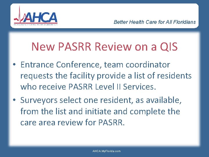 Better Health Care for All Floridians New PASRR Review on a QIS • Entrance