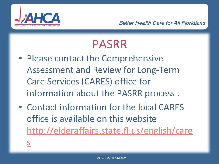 Better Health Care for All Floridians PASRR • Please contact the Comprehensive Assessment and