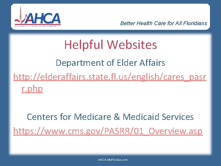 Better Health Care for All Floridians Helpful Websites Department of Elder Affairs http: //elderaffairs.