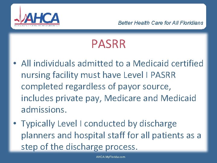 Better Health Care for All Floridians PASRR • All individuals admitted to a Medicaid