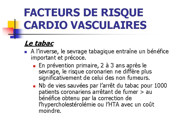 FACTEURS DE RISQUE CARDIO VASCULAIRES Le tabac n A l’inverse, le sevrage tabagique entraîne