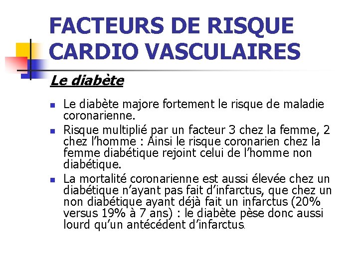 FACTEURS DE RISQUE CARDIO VASCULAIRES Le diabète n n n Le diabète majore fortement