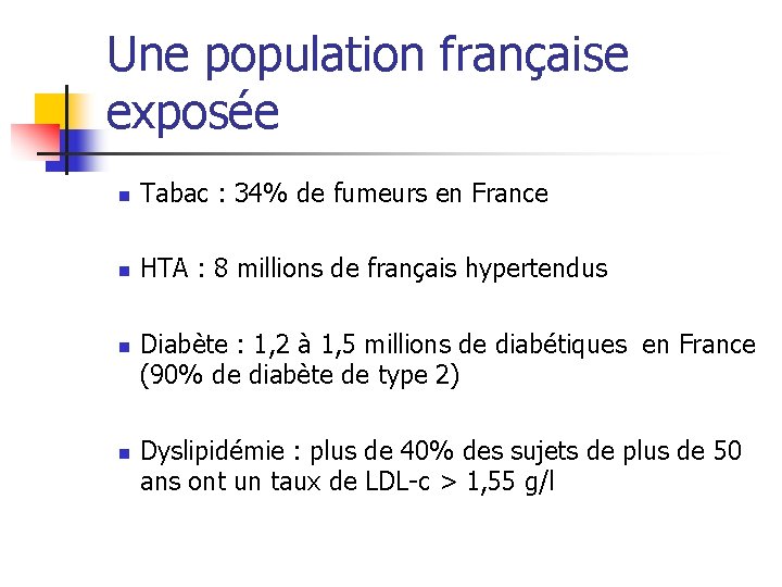 Une population française exposée n Tabac : 34% de fumeurs en France n HTA