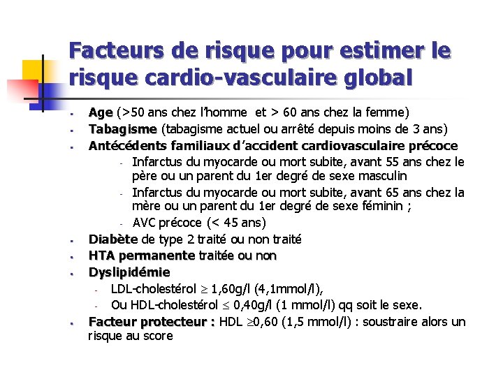 Facteurs de risque pour estimer le risque cardio-vasculaire global § § § § Age