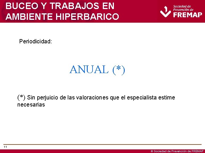 BUCEO Y TRABAJOS EN AMBIENTE HIPERBARICO Periodicidad: ANUAL (*) Sin perjuicio de las valoraciones