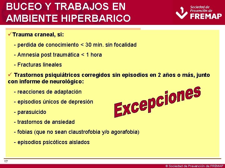 BUCEO Y TRABAJOS EN AMBIENTE HIPERBARICO AFECCIONES NEUROPSÍQUICAS: ü Trauma craneal, si: - perdida