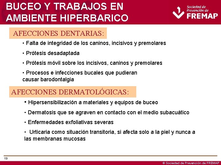 BUCEO Y TRABAJOS EN AMBIENTE HIPERBARICO AFECCIONES DENTARIAS: • Falta de integridad de los