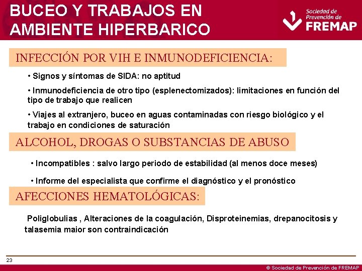 BUCEO Y TRABAJOS EN AMBIENTE HIPERBARICO INFECCIÓN POR VIH E INMUNODEFICIENCIA: • Signos y