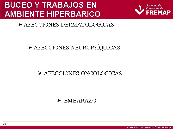 BUCEO Y TRABAJOS EN AMBIENTE HIPERBARICO Ø AFECCIONES DERMATOLÓGICAS Ø AFECCIONES NEUROPSÍQUICAS Ø AFECCIONES