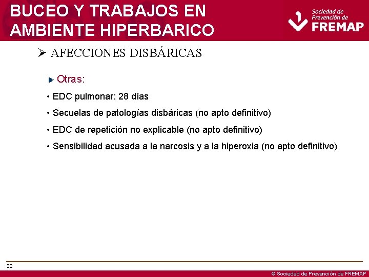 BUCEO Y TRABAJOS EN AMBIENTE HIPERBARICO Ø AFECCIONES DISBÁRICAS Otras: • EDC pulmonar: 28