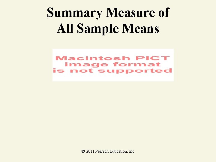 Summary Measure of All Sample Means © 2011 Pearson Education, Inc 