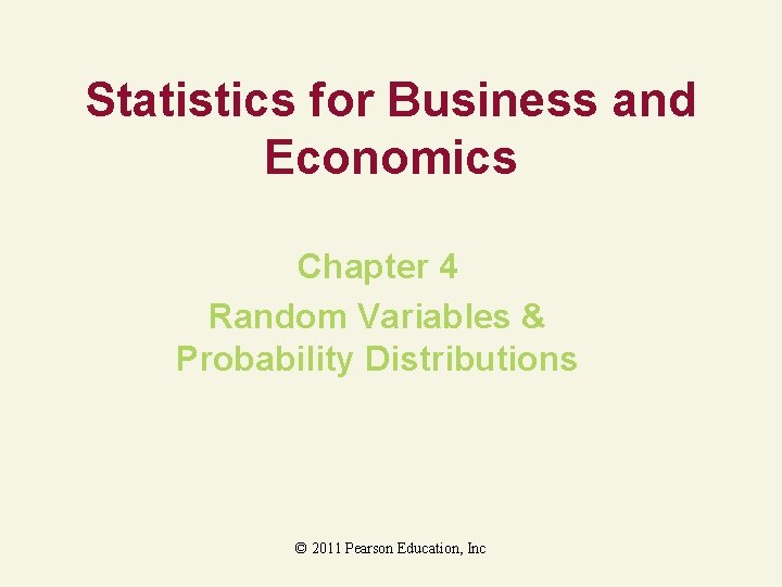 Statistics for Business and Economics Chapter 4 Random Variables & Probability Distributions © 2011