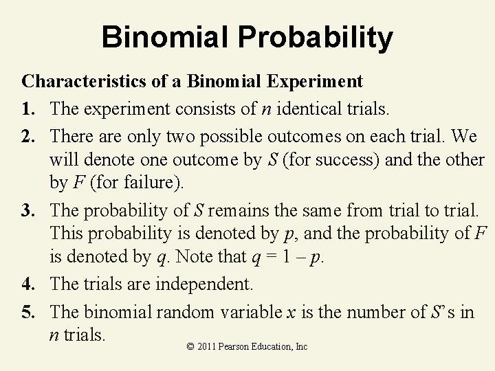 Binomial Probability Characteristics of a Binomial Experiment 1. The experiment consists of n identical