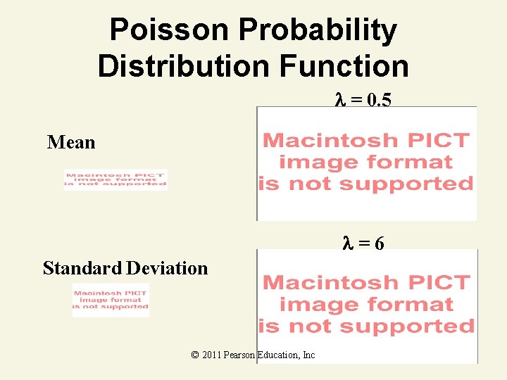 Poisson Probability Distribution Function = 0. 5 Mean = 6 Standard Deviation © 2011