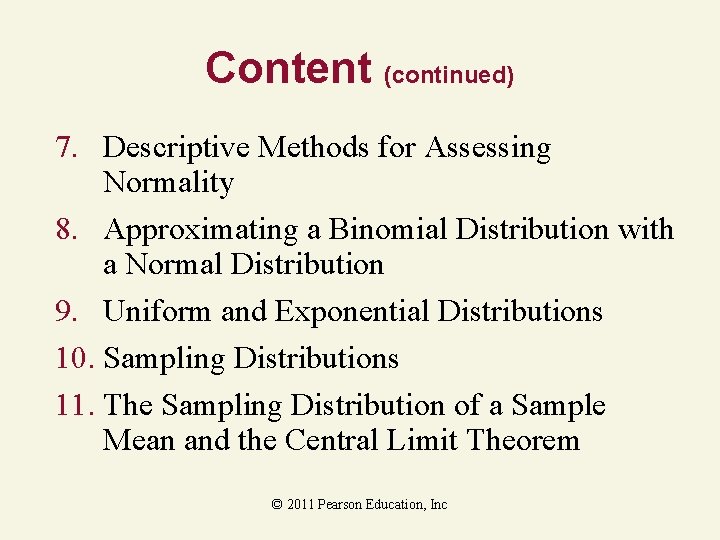 Content (continued) 7. Descriptive Methods for Assessing Normality 8. Approximating a Binomial Distribution with
