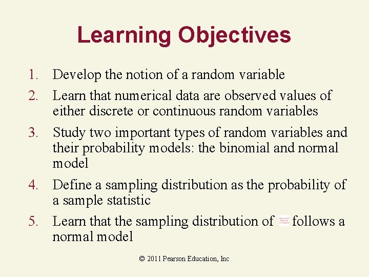 Learning Objectives 1. Develop the notion of a random variable 2. Learn that numerical