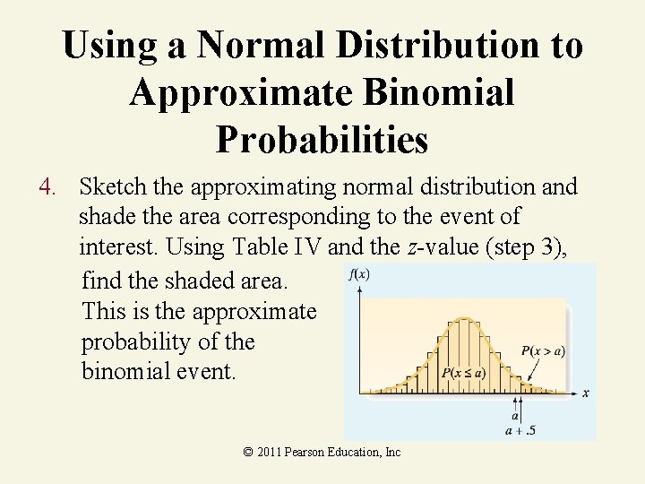 Using a Normal Distribution to Approximate Binomial Probabilities 4. Sketch the approximating normal distribution